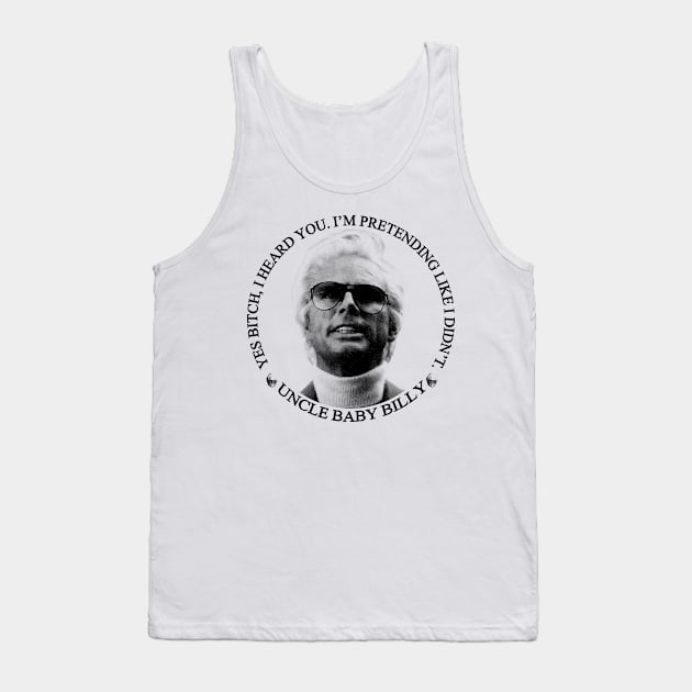 Uncle Baby Billy - Quotes Tank Top by ビーズ